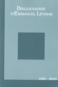 Bibliographie d'Emmanuel Levinas. 1929-2005 - Fabre Patrick