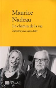 Le chemin de la vie. Entretiens avec Laure Adler - Nadeau Maurice - Adler Laure - Samoyault Tiphaine