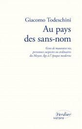 Au pays des sans-nom. Gens de mauvaise vie, personnes suspectes ou ordinaires du Moyen Age à l'époqu - Todeschini Giacomo - Gailius Nathalie - Boucheron