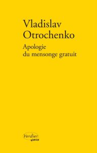 Apologie du mensonge gratuit - Otrochenko Vladislav - Tatsis-Botton Anne-Marie