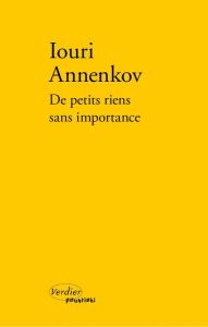 De petits riens sans importance - Annenkov Iouri - Coldefy-Faucard Anne