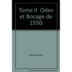 TOME II - ODES ET BOCAGE DE 1550 - Ronsard Pierre de - Laumonier Paul - Lebègue Raymo