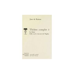 Théâtre complet. Tome 3, La Soeur %3B Célie ou le Vice-roi de Naples - Rotrou Jean de