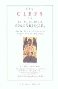 Les Clefs de la philosophie spagyrique. Précédé de La vie est-elle un magnétisme ? - Le Brethon Jean-Baptiste - Matton Sylvain