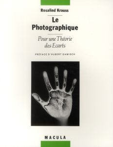 Le photographique. Pour une théorie des écarts - Krauss Rosalind E.