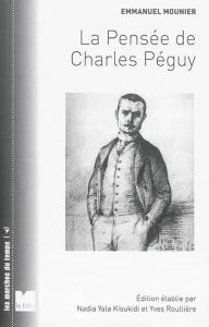 LA PENSEE DE CHARLES PEGUY - LA VISION DES HOMMES ET DU MOND - MOUNIER EMMANUEL