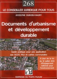 Documents d'urbanisme et développement durable. guide pratique pour une application aux SCOT, PLU et - Dubois-Maury Jocelyne