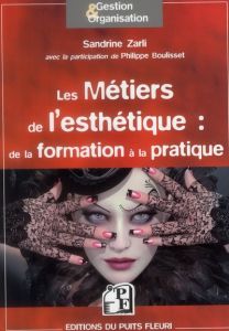 Les métiers de l'esthétique : de la formation à la pratique... - Zarli Sandrine - Boulisset Philippe