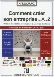 Viaduc. Comment créer son entreprise de A à Z, Edition 2016-2017 - Chevauché Cédric - In Aline