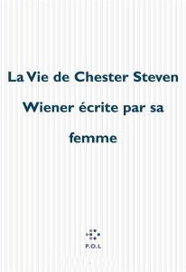 LA VIE DE CHESTER STEVEN WIENER ECRITE PAR SA FEMME - DORIS STACY