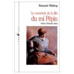 Le Mouchoir de la fille du roi Pépin - Waldrop Rosmarie