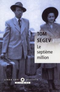 Le septième million. Les Israéliens et le Génocide - Segev Tom