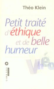 Petit traité d'éthique et de bonne humeur - Klein Théo