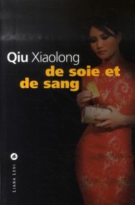 De soie et de sang - Qiu Xiaolong - Gonzalez Batlle Fanchita