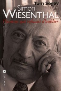 Simon Wiesenthal. L'homme qui refusait d'oublier - Segev Tom - Werchowski Katherine