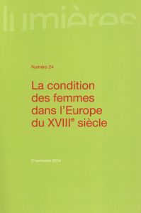 Lumières N° 24, 2e semestre 2014 : La condition des femmes dans l'Europe du XVIIIe siècle - Picco Dominique - Paoli Marie-Lise