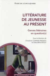 Littérature de jeunesse au présent. Genres littéraires en question(s) - Connan-Pintado Christiane - Béhotéguy Gilles