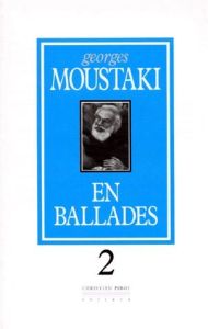 EN BALLADES. Tome 2, de 1976 à aujourd'hui - Moustaki Georges