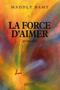 La force d'aimer - Bamy Maddly