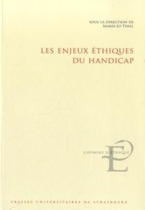 Les enjeux éthiques du handicap - Thiel Marie-Jo