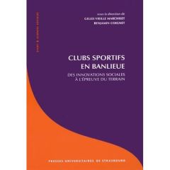 Clubs sportifs en banlieue. Des innovations sociales à l'épreuve du terrain - Vieille Marchiset Gilles - Coignet Benjamin - Acen