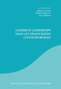 Leaders et leaderships dans les démocraties contemporaines - Donot Morgan - Rodriguez Dario - Serrano Yeny