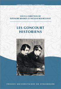 Les Goncourt historiens - Reverzy Eléonore - Bourguinat Nicolas