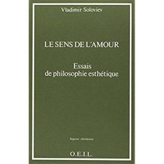 Le sens de l'amour. Essais de philosophie esthétique - Soloviev Vladimir - Rouleau François - Marchadier