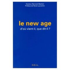 Le New Age. D'où vient-il, que dit-il ? - Bastian Bernard