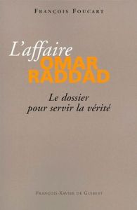 L'affaire Omar raddad. Le dossier pour servir la vérité - Foucart François