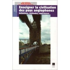 Enseigner la civilisation des pays anglophones. Définitions, méthodes, expériences - Dickason Renée - Cervantes Xavier