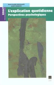 L'explication quotidienne. Perspectives psychologiques - Clémence Alain - Deschamps Jean-Claude