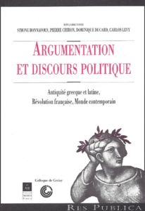 Argumentation et discours politique. Antiquité grecque et latine, Révolution française, Monde contem - Bonnafous Simone - Chiron Pierre - Ducard Dominiqu