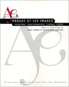 Proust et les images. Peinture, photographie, cinéma, vidéo - Montier Jean-Pierre - Cléder Jean