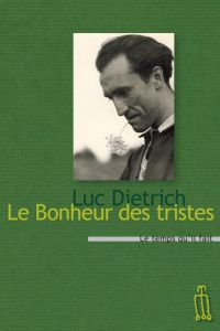 Le bonheur des tristes - Dietrich Luc - Richaud Frédéric