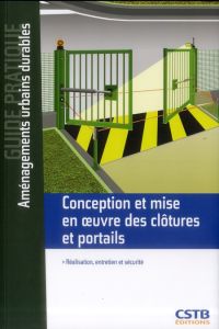 Conception et mise en oeuvre des clôtures et portails. Réalisation, entretien et sécurité - Guinaudeau Jean-Claude