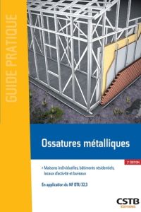 Ossatures métalliques. Maisons individuelles, bâtiments résidentiels, locaux industriels et bureaux, - Thollard Xavier - Lauby Jean-Marc