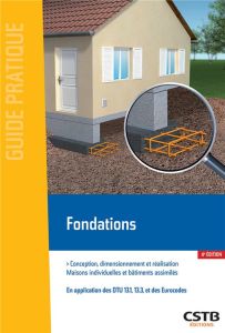 Fondations. Conception, dimensionnement et réalisation, maisons individuelles et bâtiments assimilés - Chenaf Ménad - Junes Angel - Payet Loïc - Ruaux Ni