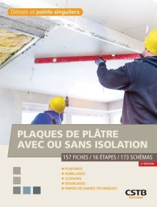 Plaques de plâtre avec ou sans isolation. 149 fiches / 16 étapes / 173 schémas, 2e édition - Benichou Francis - Klein Jean-Pierre - Merlet Jean