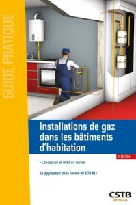 Installations de gaz dans les bâtiments d'habitation. Conception et mise en oeuvre - En application - Potin Marc - Hubert Michel - Saincet Laurent