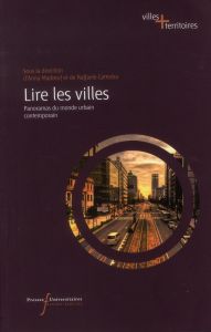 Lire les villes. Panoramas du monde urbain contemporain - Madoeuf Anna - Cattedra Raffaele