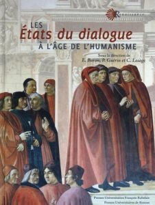 Les Etats du dialogue à l'âge de l'humanisme - Buron Emmanuel - Guérin Philippe - Lesage Claire