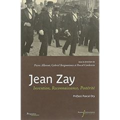 Jean Zay. Invention, reconnaissance, postérité - Allorant Pierre - Bergounioux Gabriel - Cordereix