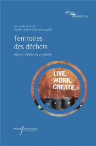 Territoires des déchets. Agir en régime de proximité - Cirelli Claudia - Maccaglia Fabrizio