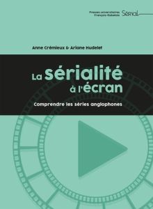 La sérialité à l'écran - Crémieux Anne - Hudelet Ariane