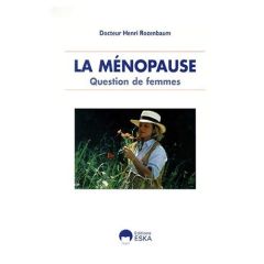 LA MENOPAUSE. Question de femmes - Rozenbaum Henri