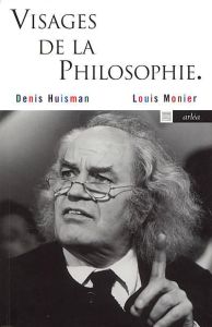 Visages de la philosophie. Les philosophes d'expression française de notre temps - Huisman Denis - Monier Louis - Le Strat Serge