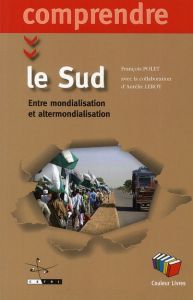 Le Sud. Entre mondialisation et altermondialisation - Polet François