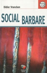 Social barbare - Vrancken Didier