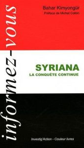 Syriana. La conquête continue - Kimyongür Bahar - Collon Michel